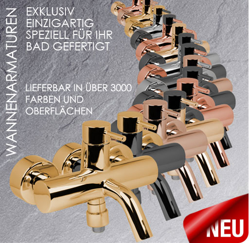 Wannenarmaturen lieferbar in �ber 3000 Farben und Oberfl�chen